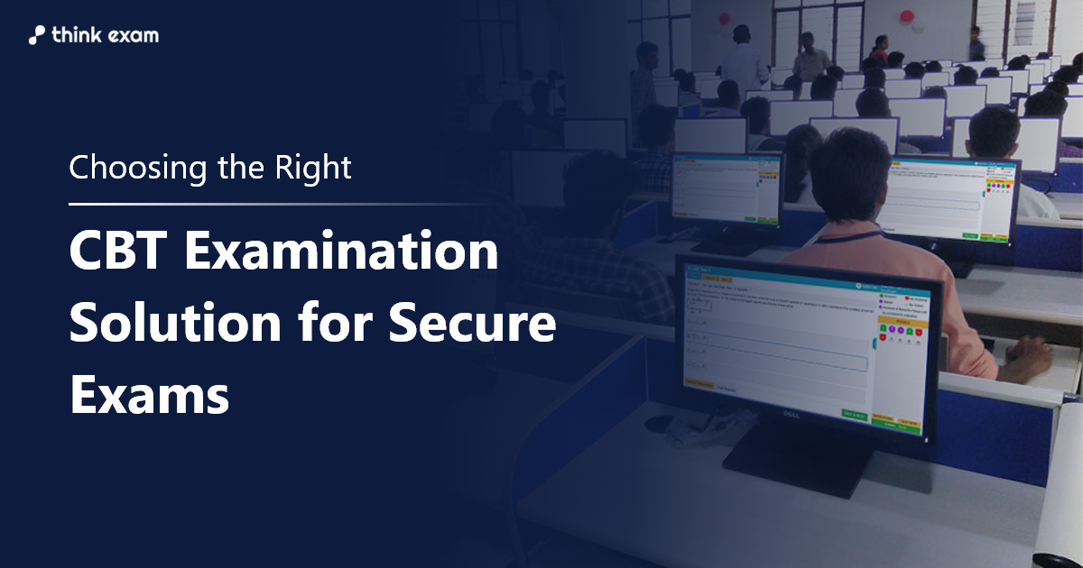 Choosing the Right CBT Examination Solution for Secure Exams