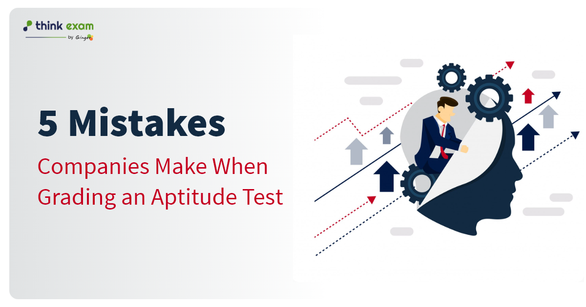 5 Mistakes Companies Make When Grading an Aptitude Examination
