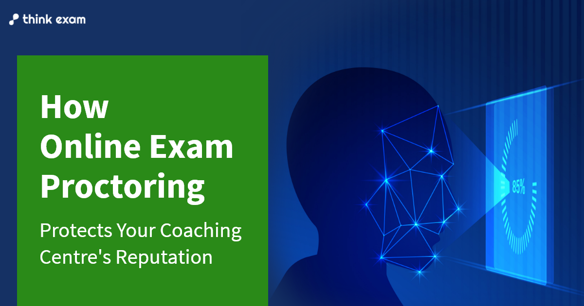 How Online Exam Proctoring Protects Your Coaching Centre's Reputation