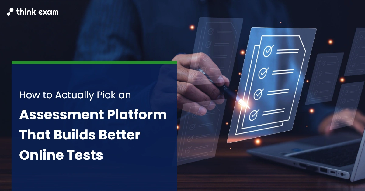 How to Actually Pick an Assessment Platform That Builds Better Online Tests