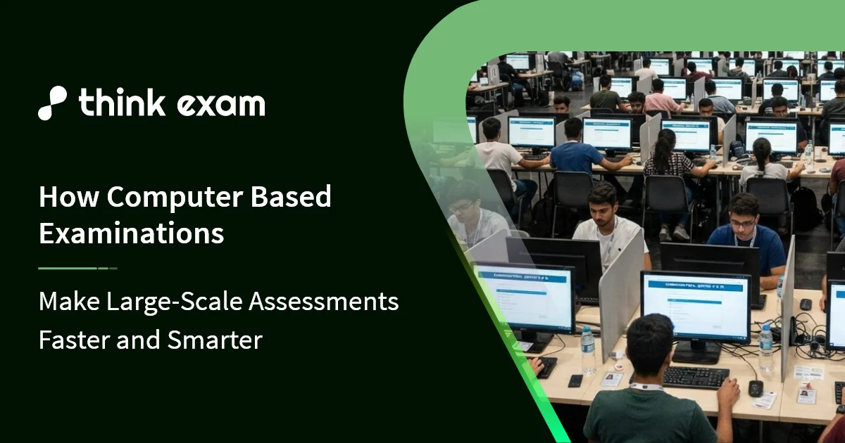 How Computer Based Examinations Make Large-Scale Assessments Faster and Smarter